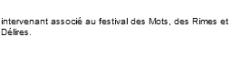 Jacques Fournier intervenant associé au festival des Mots, des Rimes et Délires. 