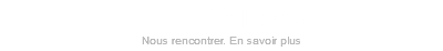 RÉSERVATIONS Nous rencontrer. En savoir plus