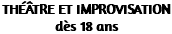 THÉÂTRE ET IMPROVISATION dès 18 ans