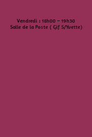 &nbsp;Vendredi : 18h00 – 19h30 Salle de la Poste ( Gif S/Yvette) 