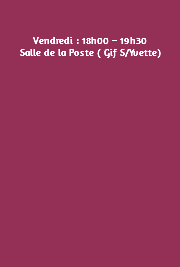 &nbsp;Vendredi : 18h00 – 19h30 Salle de la Poste ( Gif S/Yvette) 