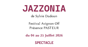 &nbsp;JAZZONIA de Sylvie Dadoun Festival Avignon Off Présence PASTEUR du 04 au 25 Juillet 2026 SPECTACLE