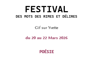 &nbsp;FESTIVAL DES MOTS DES RIMES ET DÉLIRES Gif sur Yvette du 20 au 22 Mars 2026 POÉSIE 