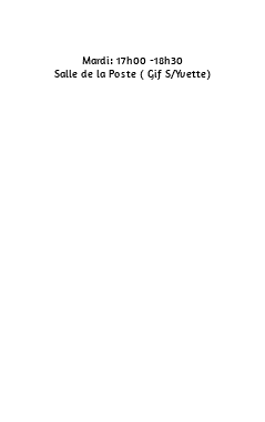 &nbsp;Mardi: 17h00 -18h30 Salle de la Poste ( Gif S/Yvette) 