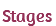 Stages
