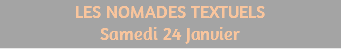 LES NOMADES TEXTUELS Samedi 24 Janvier 