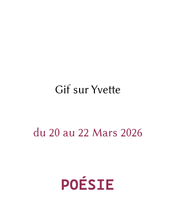&nbsp;Gif sur Yvette du 20 au 22 Mars 2026 POÉSIE 